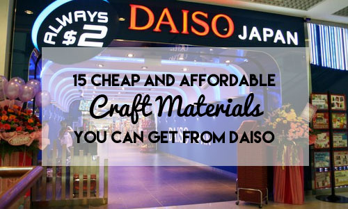 15 Cheap And Affordable Craft Materials You Can Get From Daiso