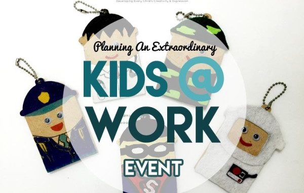 Planning An EXTRAORDINARY Kids@Work Event