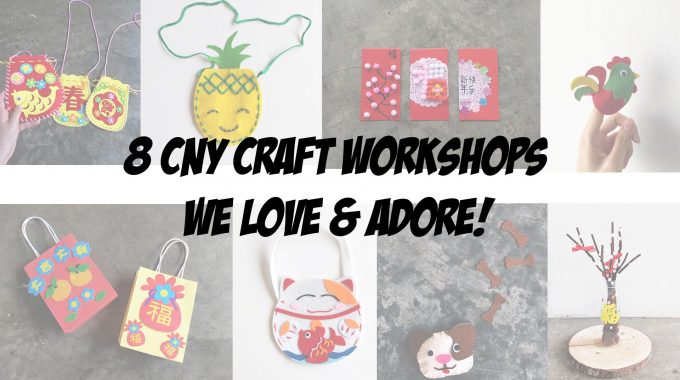 8 CNY Craft Workshops We Love And Adore!