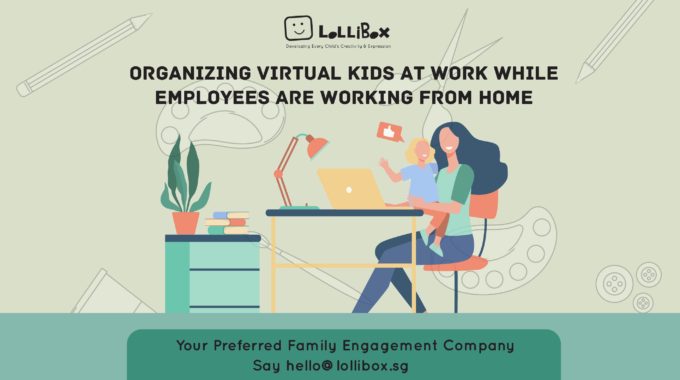 Organizing Virtual Kids At Work While Employees Are Working From Home