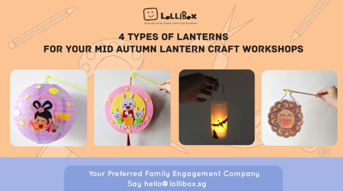 4 Types Of Lanterns For Your Mid Autumn Lantern Craft Workshops